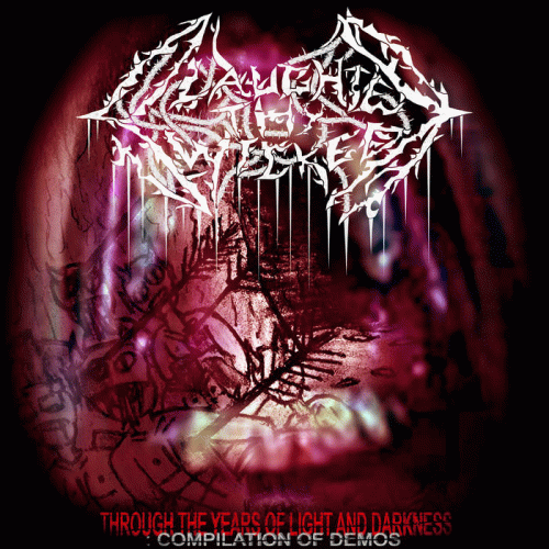 Slaughter Thy Wicked : Through The Years of Light and Darkness: Compilation of Demos